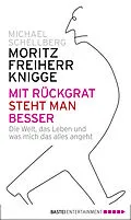 E-Book (epub) Mit Rückgrat steht man besser von Moritz Freiherr von Knigge, Michael Schellberg