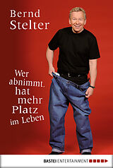 E-Book (epub) Wer abnimmt, hat mehr Platz im Leben von Bernd Stelter