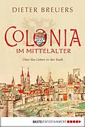E-Book (epub) Colonia im Mittelalter von Dieter Breuers