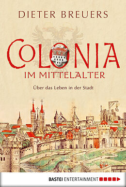 E-Book (epub) Colonia im Mittelalter von Dieter Breuers