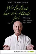 E-Book (epub) Wer loslässt, hat zwei Hände frei von Master Han Shan