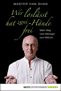 E-Book (epub) Wer loslässt, hat zwei Hände frei von Master Han Shan