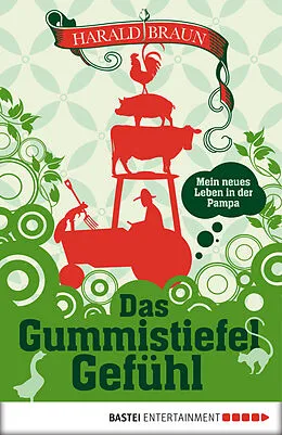 E-Book (epub) Das Gummistiefel-Gefühl von Harald Braun