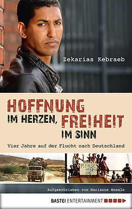 E-Book (epub) Hoffnung im Herzen, Freiheit im Sinn von Zekarias Kebraeb, Marianne Moesle