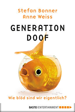 E-Book (epub) Generation Doof von Stefan Bonner, Anne Weiss