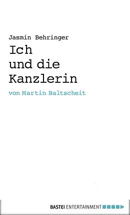 E-Book (epub) Ich und die Kanzlerin von Martin Baltscheit