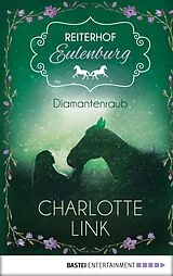 E-Book (epub) Reiterhof Eulenburg - Diamantenraub von Charlotte Link