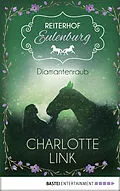 E-Book (epub) Reiterhof Eulenburg - Diamantenraub von Charlotte Link