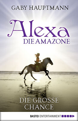 E-Book (epub) Alexa, die Amazone - Die große Chance von Gaby Hauptmann