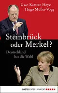 E-Book (epub) Steinbrück oder Merkel? von Uwe-Karsten Heye, Hugo Müller-Vogg