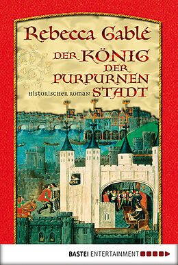 E-Book (epub) Der König der purpurnen Stadt von Rebecca Gablé
