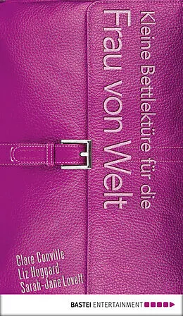 E-Book (epub) Kleine Bettlektüre für die Frau von Welt von Clare Conville, Liz Hoggard, Sarah Jane Lovett