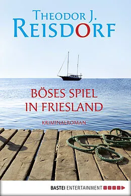 E-Book (epub) Böses Spiel in Friesland von Theodor J. Reisdorf
