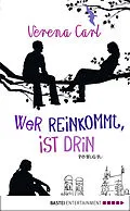 E-Book (epub) Wer reinkommt, ist drin von Verena Carl