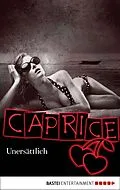 E-Book (epub) Unersättlich - Caprice von Valerie de Berg