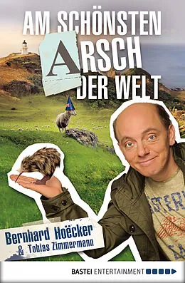 E-Book (epub) Am schönsten Arsch der Welt von Bernhard Hoecker, Tobias Zimmermann
