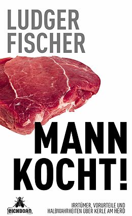 E-Book (epub) Mann kocht! von Ludger Fischer
