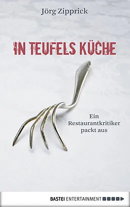 E-Book (epub) In Teufels Küche von Jörg Zipprick