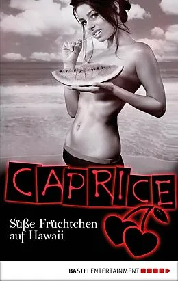 E-Book (epub) Süße Früchtchen auf Hawaii - Caprice von Sandra Sardy