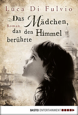 E-Book (epub) Das Mädchen, das den Himmel berührte von Luca Di Fulvio