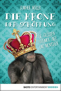 E-Book (epub) Die Krone der Schöpfung von Gunther Müller