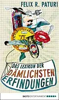 E-Book (epub) Das Lexikon der dämlichsten Erfindungen von Felix R. Paturi