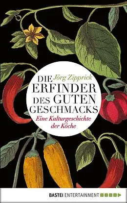 E-Book (epub) Die Erfinder des guten Geschmacks von Jörg Zipprick