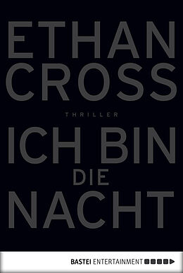 E-Book (epub) Ich bin die Nacht von Ethan Cross