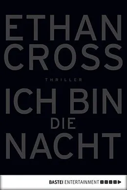 E-Book (epub) Ich bin die Nacht von Ethan Cross