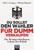 E-Book (epub) Du sollst den Wähler für dumm verkaufen von Ulf C. Goettges, Martin Häusler