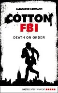 E-Book (epub) Cotton FBI - Episode 11 von Alexander Lohmann
