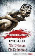E-Book (epub) Horror Factory - Necroversum: Die Kathedrale von Uwe Voehl