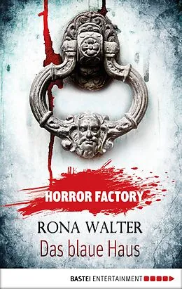 E-Book (epub) Horror Factory - Das blaue Haus von Rona Walter