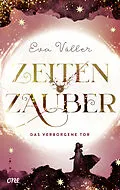 E-Book (epub) Zeitenzauber - Das verborgene Tor von Eva Völler