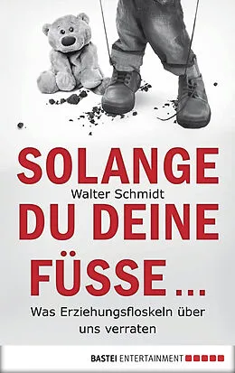 E-Book (epub) Solange du deine Füße... von Walter Schmidt
