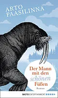 E-Book (epub) Der Mann mit den schönen Füßen von Arto Paasilinna