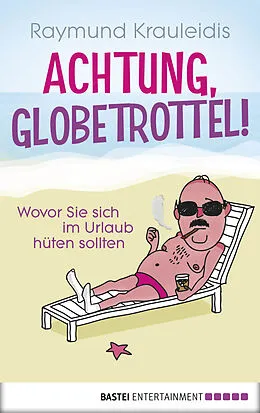 E-Book (epub) Achtung, Globetrottel! von Raymund Krauleidis