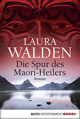 E-Book (epub) Die Spur des Maori-Heilers von Laura Walden
