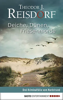 E-Book (epub) Deiche, Dünen, Friesenmorde von Theodor J. Reisdorf