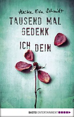 E-Book (epub) Tausend Mal gedenk ich dein von Heike Eva Schmidt