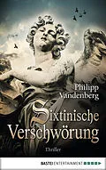E-Book (epub) Sixtinische Verschwörung von Philipp Vandenberg