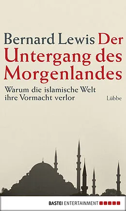 E-Book (epub) Der Untergang des Morgenlandes von Bernard Lewis