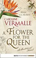 E-Book (epub) A Flower for the Queen von Caroline Vermalle, Ryan von Ruben