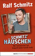 E-Book (epub) Schmitz' Häuschen von Ralf Schmitz
