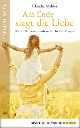 E-Book (epub) Am Ende siegt die Liebe von Claudia Mehler