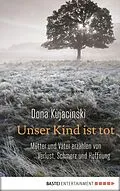 E-Book (epub) Unser Kind ist tot von Dona Kujacinski