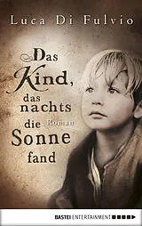 E-Book (epub) Das Kind, das nachts die Sonne fand von Luca Di Fulvio