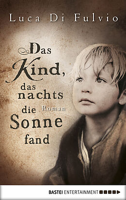 E-Book (epub) Das Kind, das nachts die Sonne fand von Luca Di Fulvio