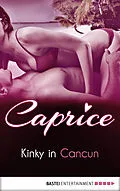 E-Book (epub) Kinky in Cancun - Caprice von Karyna Leon