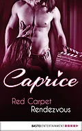 E-Book (epub) Red Carpet Rendezvous - Caprice von Jaden Tanner